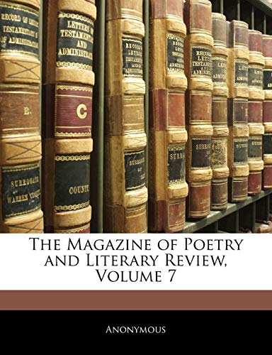 The Magazine of Poetry and Literary Review, Volume 7