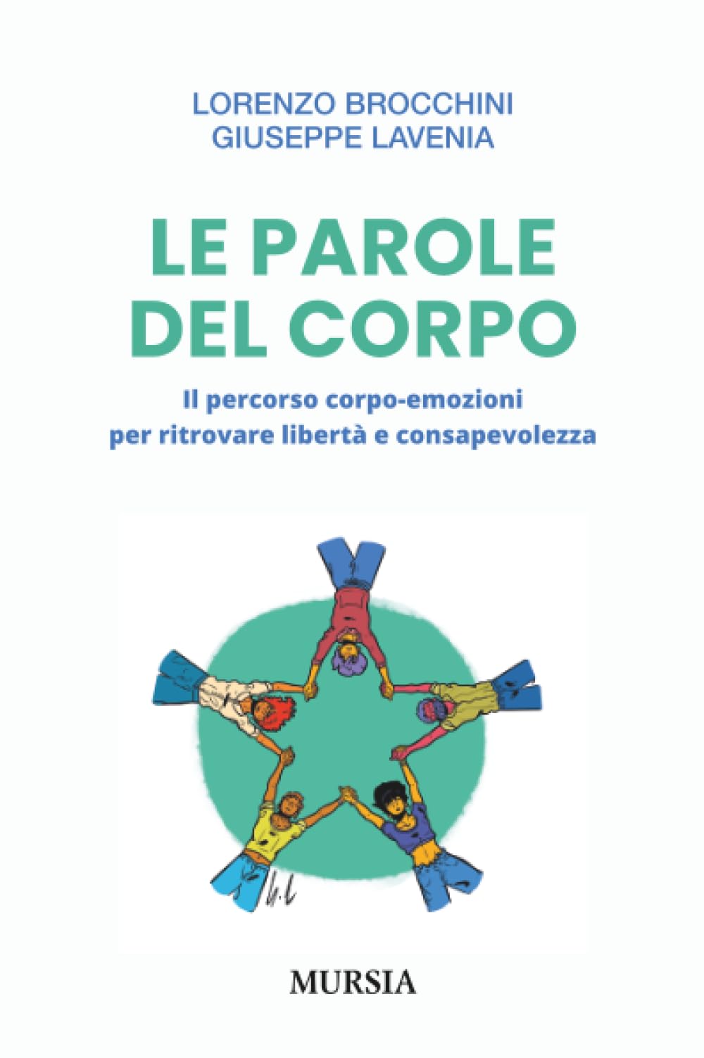 Le parole del corpo: Il percorso corpo-emozioni per ritrovare libertà e consapevolezza (Interventi)