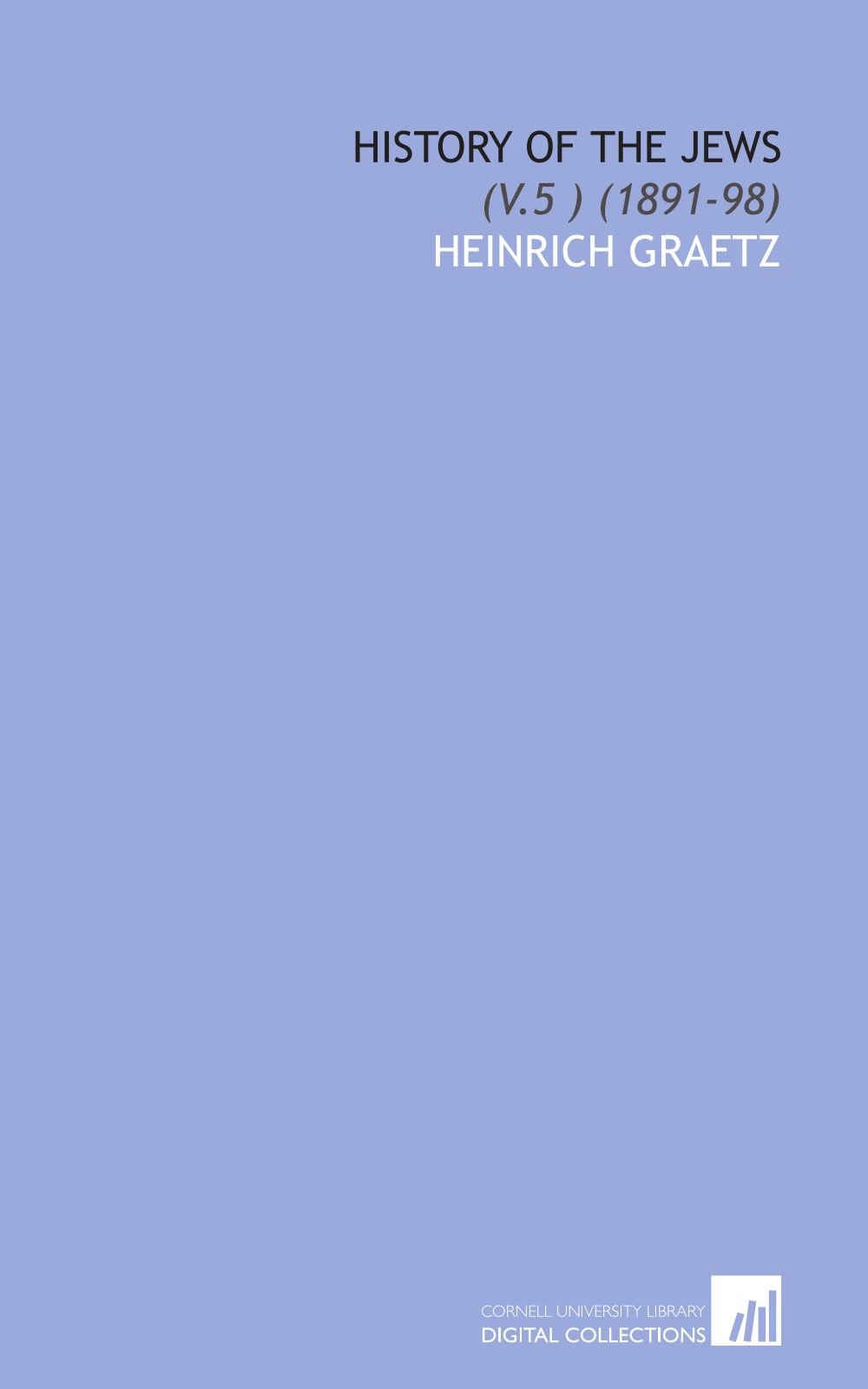 History of the Jews: (V.5 ) (1891-98)