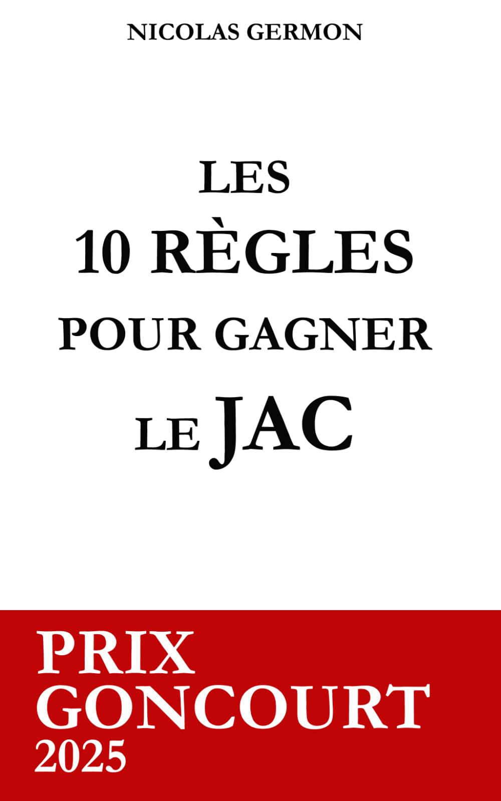 Les 10 règles pour gagner le JAC: Paroles d'un champion d'Automne