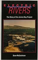 Electric Rivers: The Story of the James Bay Project 1895431190 Book Cover