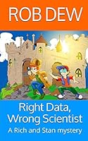 Right Data, Wrong Scientist: A Rich and Stan mystery 1517072956 Book Cover