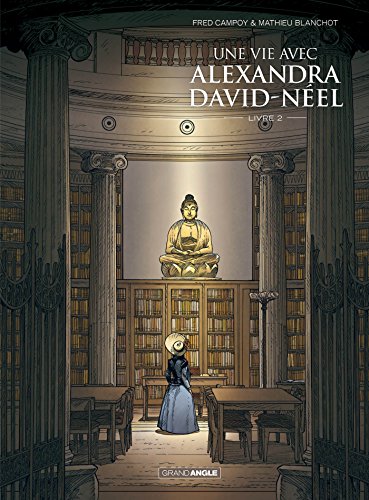 Une vie avec Alexandra David-Neel - volume 02 Une vie avec Alexandra David-Neel - volume 02