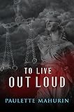 To Live Out Loud: A Novel