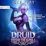 Cover of Druid Path of the Alpha 1-3: A LitRPG Fantasy