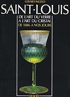 Saint-Louis: Saint Louis from Glass to Crystal from 1586 to Today (Hardback) 2207232905 Book Cover