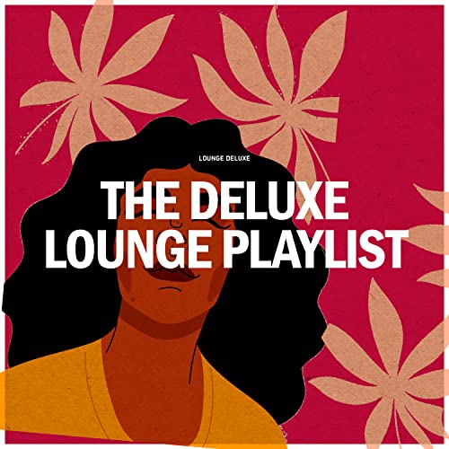Play The Deluxe Lounge Playlist by Lounge Deluxe on Amazon Music