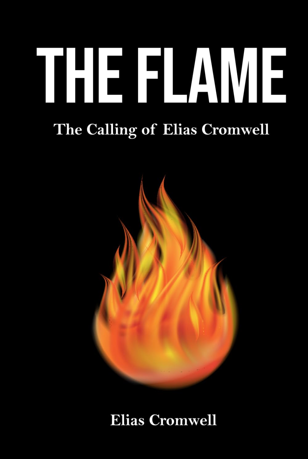 The Flame: The Calling of Elias Cromwell