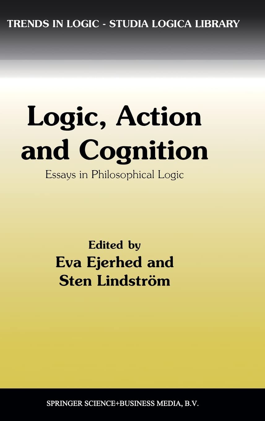 Buy Logic, Action and Cognition: Essays in Philosophical Logic: v. 2 (Trends in Logic) โ BookShops.in