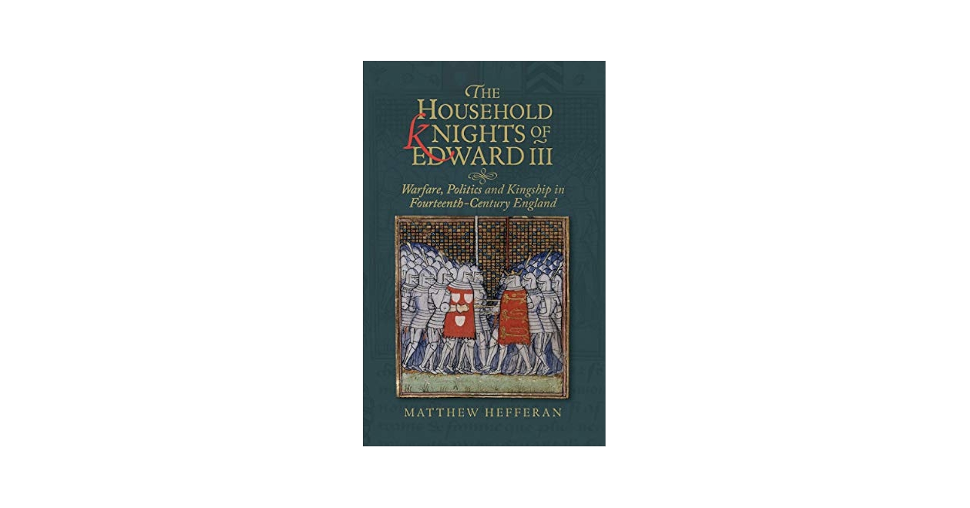 The Household Knights of Edward III: Warfare, Politics and