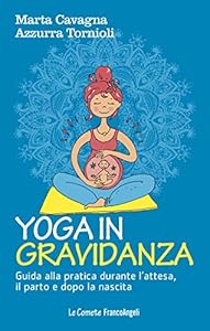 Vedi scheda su Amazon Yoga in gravidanza. Guida alla pratica durante l'attesa, il parto e dopo la nascita