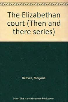 Paperback The Elizabethan Court (Then and There Series) Book