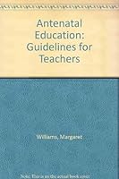 Antenatal Education: Guidelines for Teachers 0443011664 Book Cover