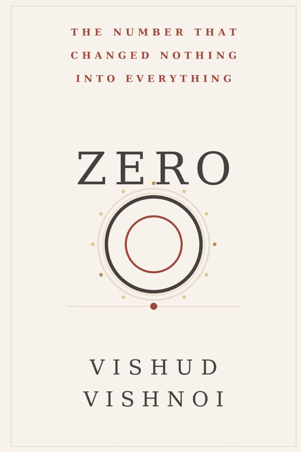 ZERO: How Nothing Changed Everything