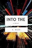Into the Light: A collection of short stories