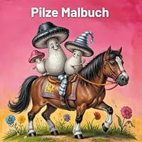 Pilze Malbuch: Male die Pilzfamilie in unterschiedlichen Lebenslagen (German Edition) B0F5HH2W29 Book Cover