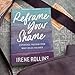 Reframe Your Shame: Experience Freedom from What Holds You Back