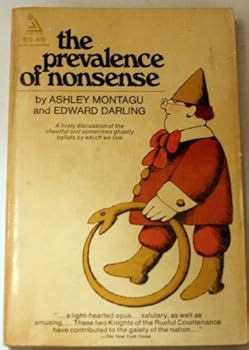 The Prevalence of Nonsense: A Lively Discussion of the Cheerful and Sometimes Ghastly Beliefs by Which We Live