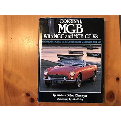 Original MGB: With MGC and MGB GT V8. The Restorer's Guide to all Roadster & GT models 1962-1980.