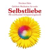 Selbstliebe: Geführte Meditation für mehr Selbstliebe - Nicolaus Klein