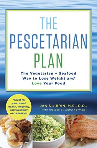 The Pescetarian Plan: The Vegetarian + Seafood Way to Lose Weight and Love Your Food: A Cookbook Hardcover – March 11, 2014