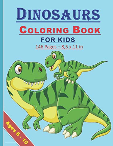 Dinosaurs Coloring Book for Kids: Coloring book for kids both boys and girls of 6-10 years old : 146 pages and 8,5x11 in. Great and nice gift for kids/children both boys and girls