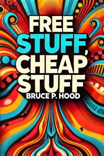 Free Stuff Cheap Stuff: Unlocking the Secrets to finding Deals an...