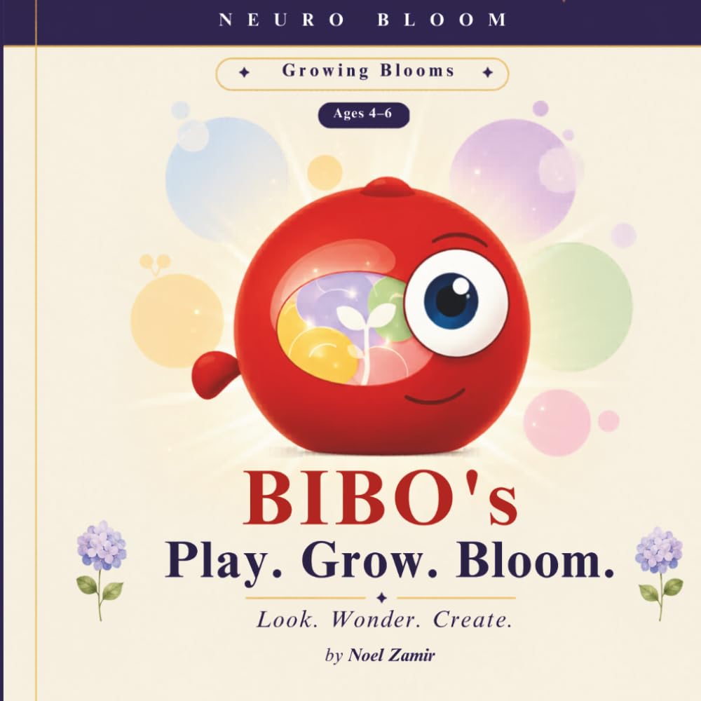 BIBO's Play. Grow. Bloom.: Look. Wonder. Create. (NEURO BLOOM)