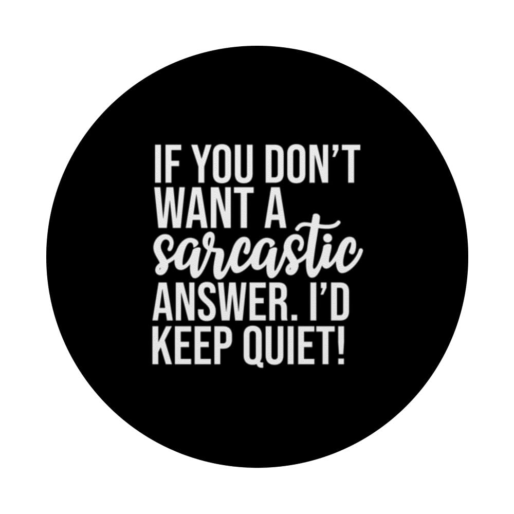 If You Don't Want A Sarcastic Answer I'd Keep Quiet, Funny PopSockets Swappable PopGrip, Black - Image 3