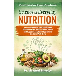 Science of Everyday Nutrition Audiobook By Dr. Mousumi Banerjee, Dr. Gurudas Bandyopadhyay cover art