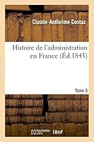 Histoire de L'Administration En France T3 201345967X Book Cover