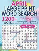 April Large Print 1200+ Words Word Search for Adults: Interesting Spring Themes and Easter for Every Day in April B0BR15F8W9 Book Cover