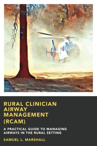 Rural Clinician Airway Management (RCAM): A Practical Guide to Managing Airways in the Rural