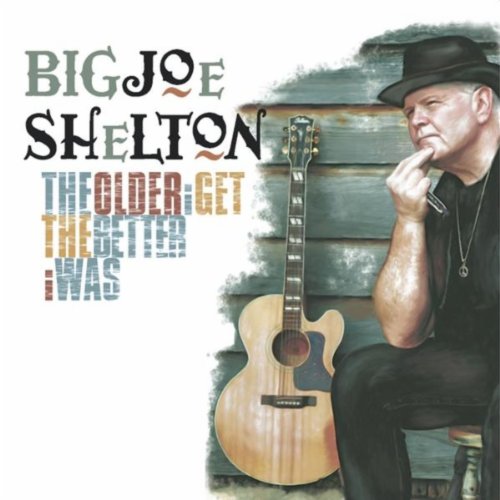 Amazon Music Big Joe SheltonのThe Older I Get The Better I Was Amazon.co.jp
