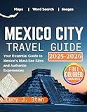 MEXICO CITY TRAVEL GUIDE 2025 - 2026: MEXICO CITY TRAVEL GUIDE 2025 - 2026