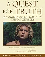 A Quest for Truth : An American Diplomat's Prison Odyssey 1095074563 Book Cover