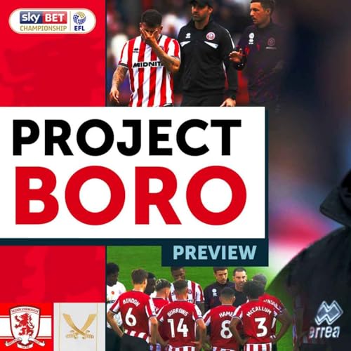 『THE END FOR RUBEN SELLES? | Middlesbrough vs Sheffield Utd Preview - Project Boro』のカバーアート