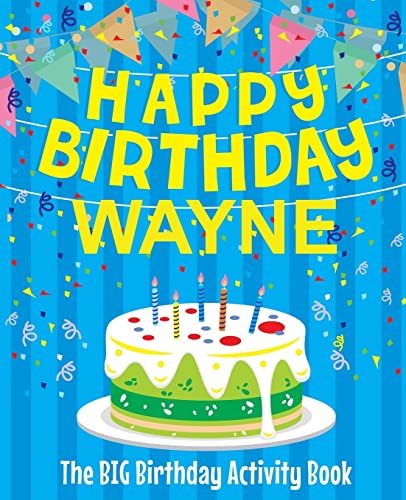 Happy Birthday Wayne - The Big Birthday Activity Book: (Personalized Children's Activity Book)