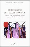  Digressions Sur la Metropole - Roberto Arlt, Juan Carlos Onetti Autour de Buenos Aires (La philosophie en commun)