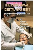 The Consummate Dental Hygienist 0984413715 Book Cover