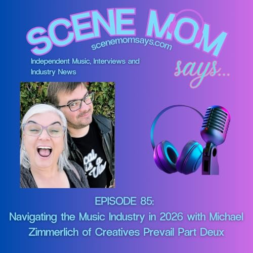 Scene Mom Says: Navigating the Music Industry in 2026 with Michael Zimmerlich Part Deux