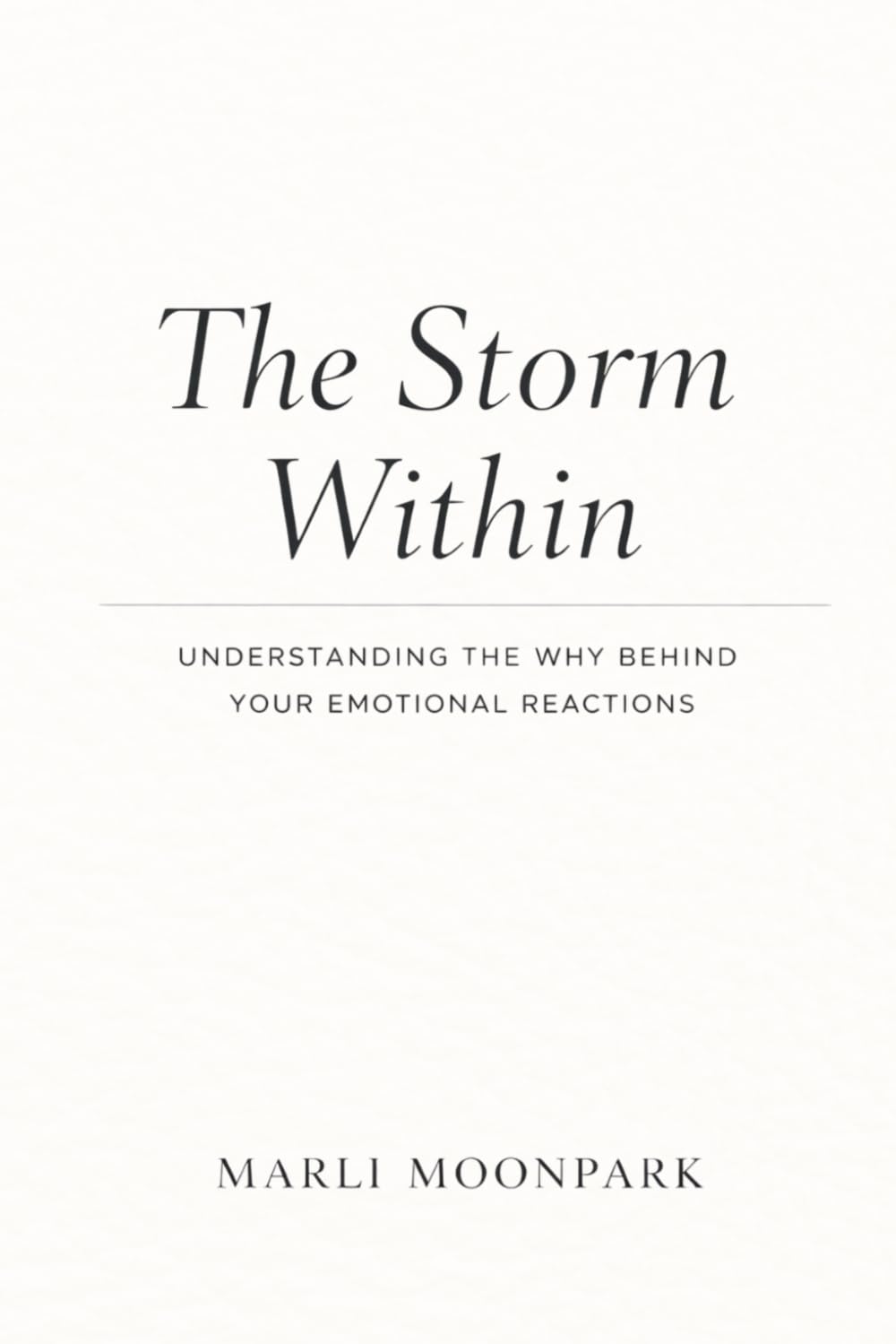 The Storm Within: Understanding the Why Behind Your Emotional Reactions