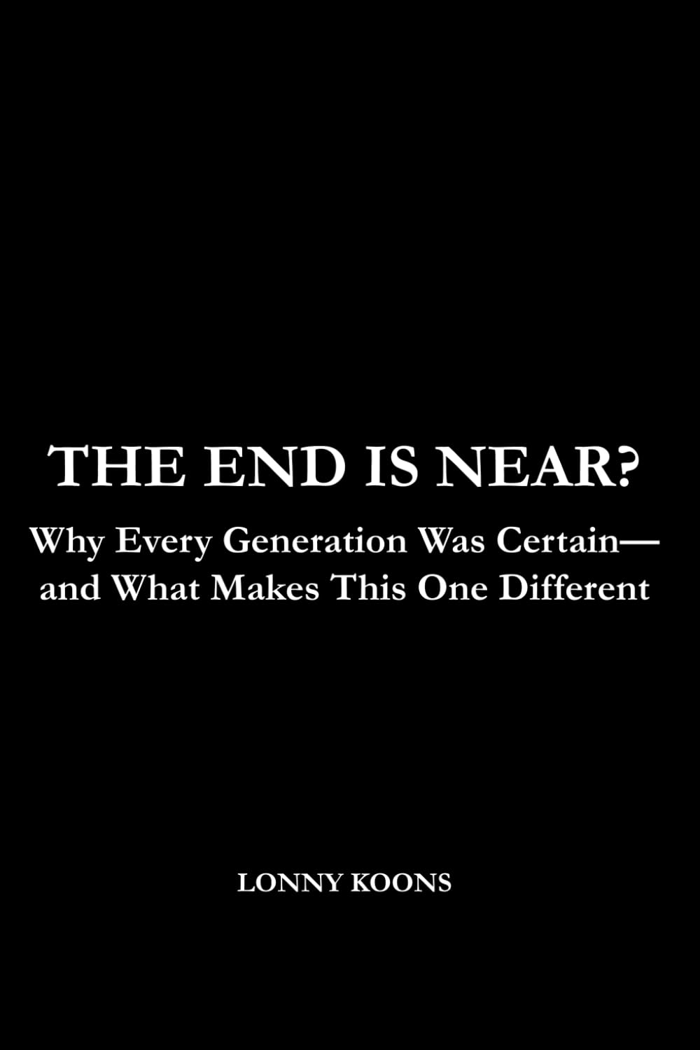 The End is Near?: Whey every generation was certain—and what makes this one different.