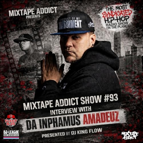 DJ King Flow Mixtape Addict Show #93 : Interview with DA INPHAMUS AMADEUZ