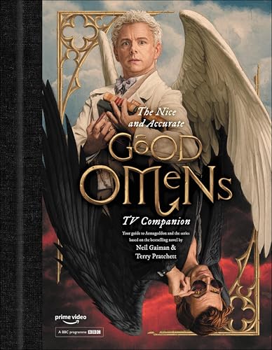 The Nice and Accurate Good Omens TV Companion: Your guide to Armageddon and the series based on the bestselling novel by Terry Pratchett and Neil Gaiman