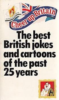 Cheer Up Britain: The Best British Jokes & Cartoons Of The Past 25 Years