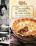  Recettes Secrètes de Nos Mères : 200 Mets Réconfortants Qui Nous Rappellent Notre Enfance
