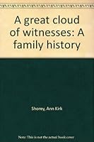 A great cloud of witnesses: A family history 0966626702 Book Cover
