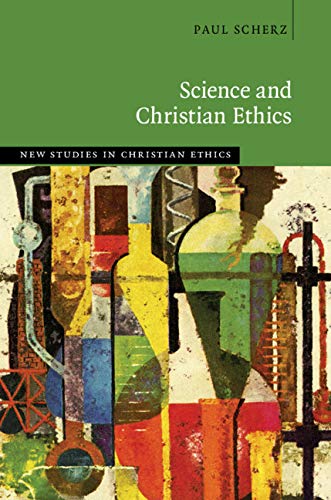 Science and Christian Ethics (New Studies in Christian Ethics)