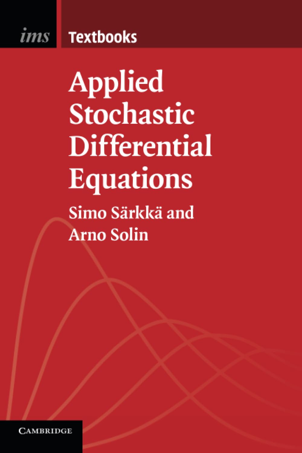 Applied Stochastic Differential Equations: 10 (Institute of Mathematical Statistics Textbooks, Series Number 10)